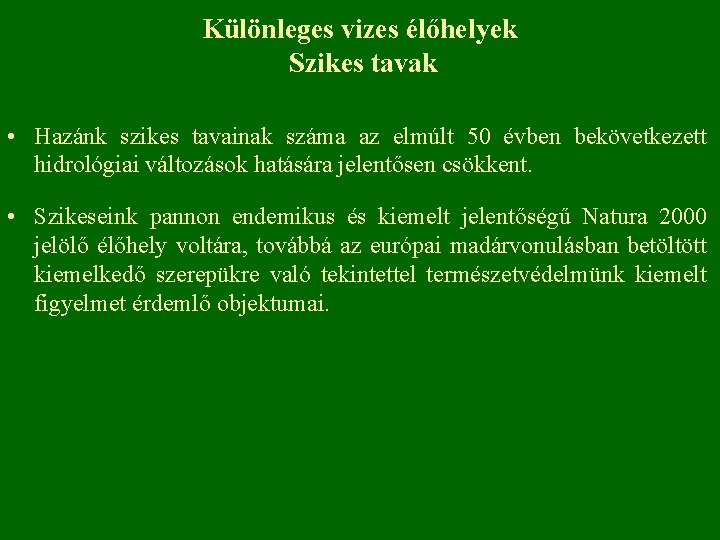 Különleges vizes élőhelyek Szikes tavak • Hazánk szikes tavainak száma az elmúlt 50 évben