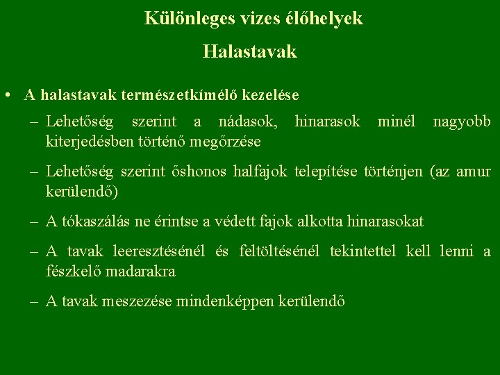 Különleges vizes élőhelyek Halastavak • A halastavak természetkímélő kezelése – Lehetőség szerint a nádasok,