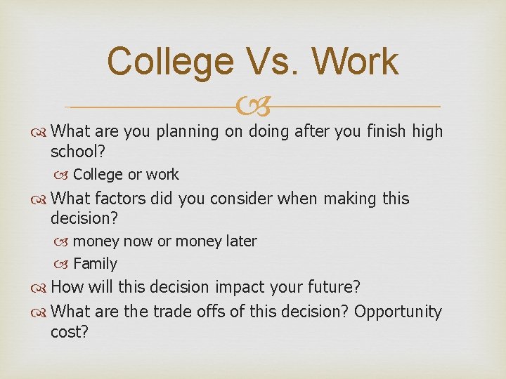College Vs. Work What are you planning on doing after you finish high school?