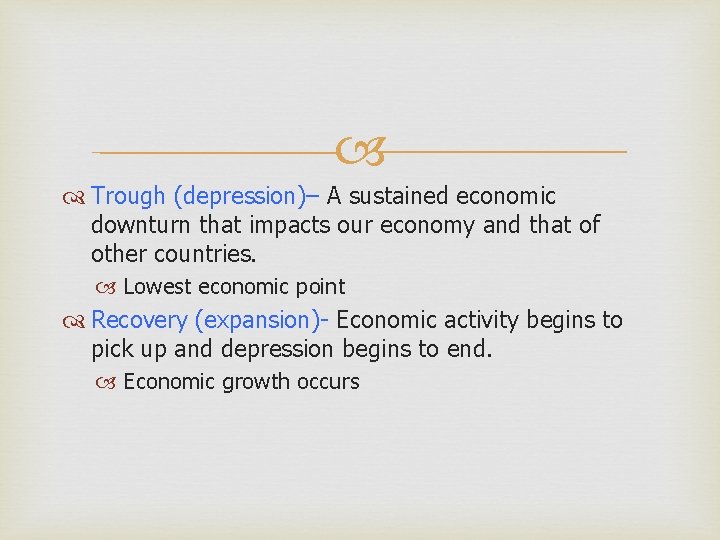  Trough (depression)– A sustained economic downturn that impacts our economy and that of