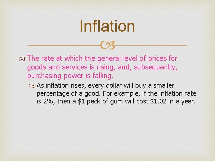Inflation The rate at which the general level of prices for goods and services