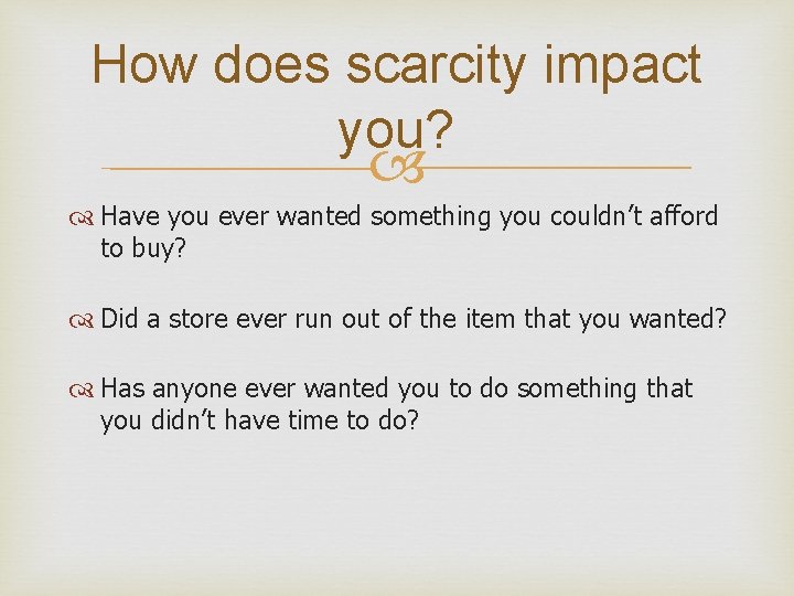 How does scarcity impact you? Have you ever wanted something you couldn’t afford to
