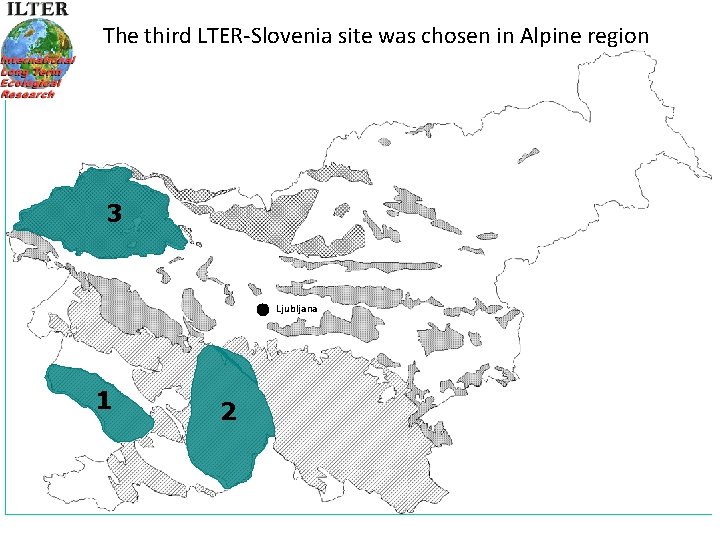 The third LTER-Slovenia site was chosen in Alpine region 3 Ljubljana 1 2 