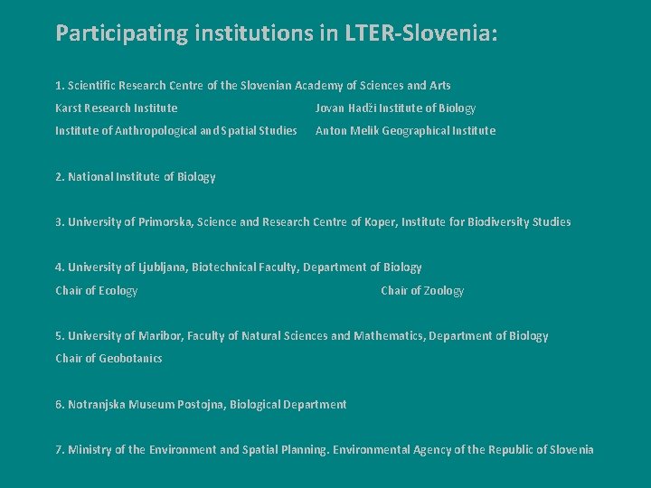 Participating institutions in LTER-Slovenia: 1. Scientific Research Centre of the Slovenian Academy of Sciences