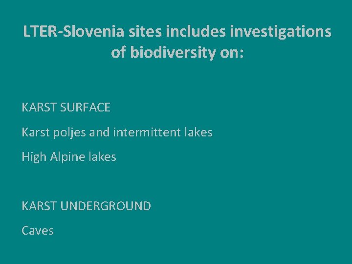 LTER-Slovenia sites includes investigations of biodiversity on: KARST SURFACE Karst poljes and intermittent lakes