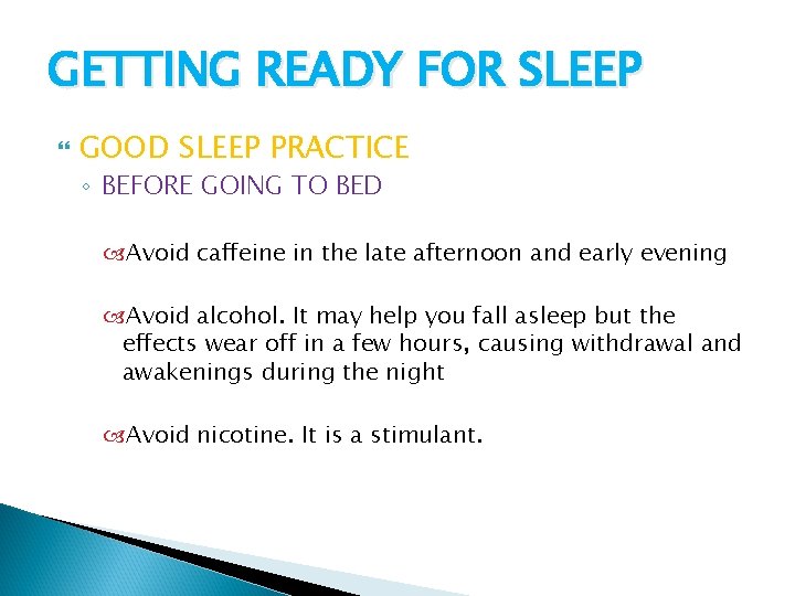 GETTING READY FOR SLEEP GOOD SLEEP PRACTICE ◦ BEFORE GOING TO BED Avoid caffeine
