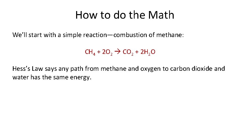 How to do the Math We’ll start with a simple reaction—combustion of methane: CH