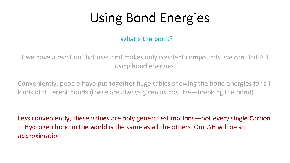 Using Bond Energies What’s the point? If we have a reaction that uses and