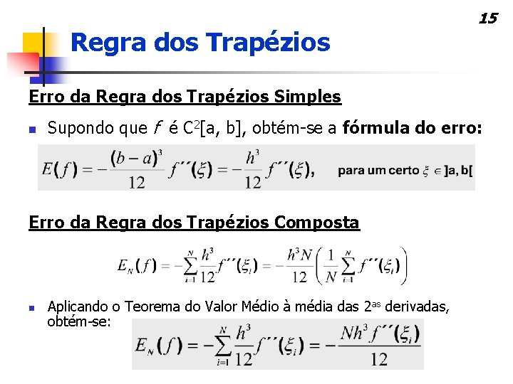 Regra dos Trapézios 15 Erro da Regra dos Trapézios Simples n Supondo que f