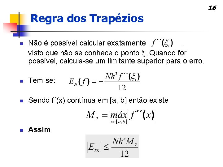 Regra dos Trapézios n Não é possível calcular exatamente , visto que não se