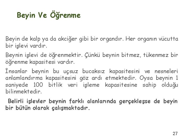 Beyin Ve Öğrenme Beyin de kalp ya da akciğer gibi bir organdır. Her organın