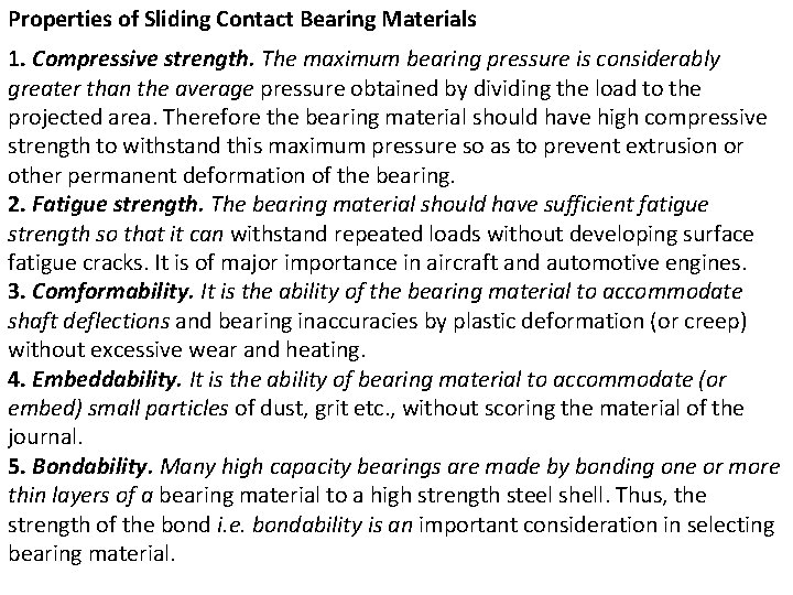 Properties of Sliding Contact Bearing Materials 1. Compressive strength. The maximum bearing pressure is