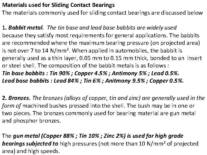 Materials used for Sliding Contact Bearings The materials commonly used for sliding contact bearings