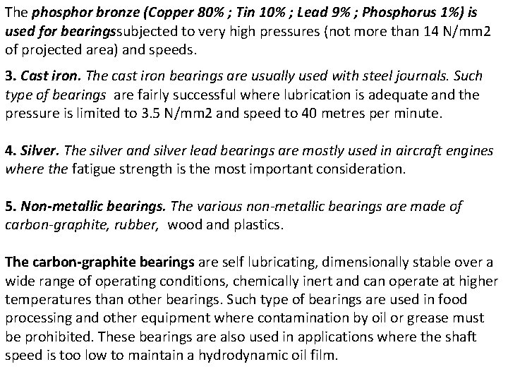 The phosphor bronze (Copper 80% ; Tin 10% ; Lead 9% ; Phosphorus 1%)