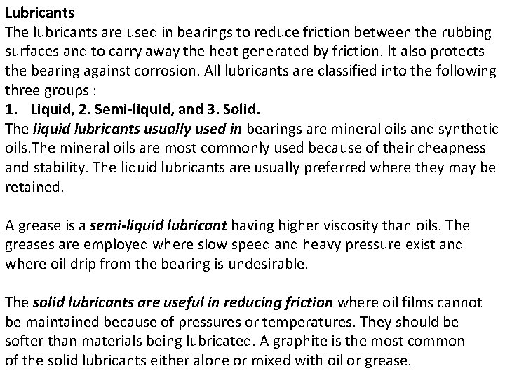 Lubricants The lubricants are used in bearings to reduce friction between the rubbing surfaces