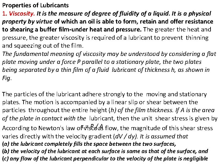 Properties of Lubricants 1. Viscosity. It is the measure of degree of fluidity of