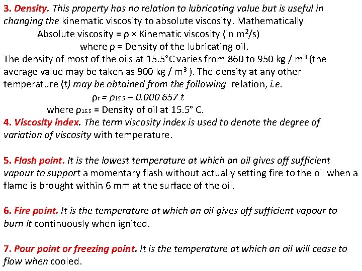 3. Density. This property has no relation to lubricating value but is useful in