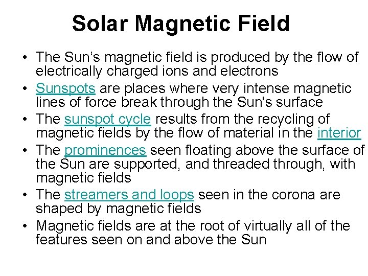 Solar Magnetic Field • The Sun’s magnetic field is produced by the flow of