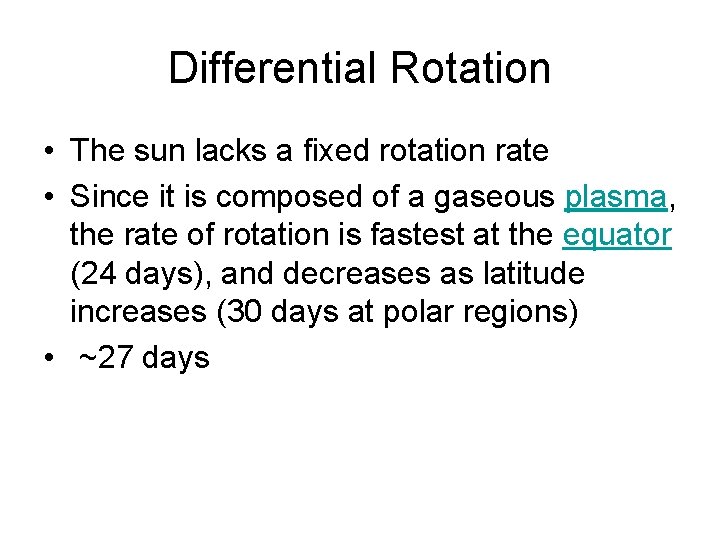 Differential Rotation • The sun lacks a fixed rotation rate • Since it is