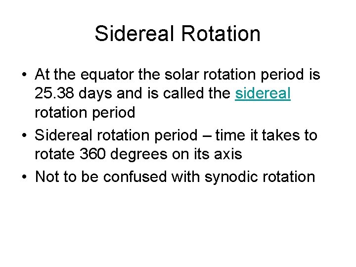 Sidereal Rotation • At the equator the solar rotation period is 25. 38 days