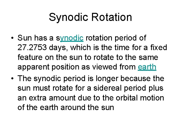 Synodic Rotation • Sun has a synodic rotation period of 27. 2753 days, which