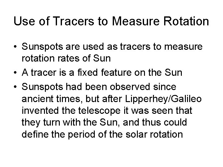 Use of Tracers to Measure Rotation • Sunspots are used as tracers to measure