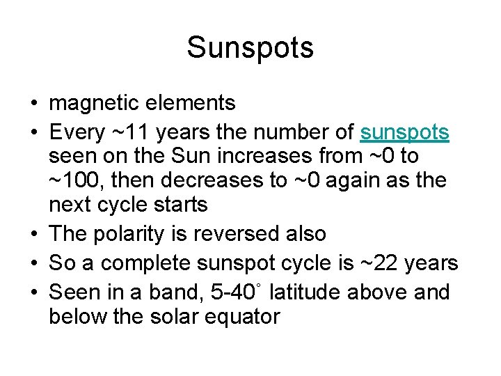 Sunspots • magnetic elements • Every ~11 years the number of sunspots seen on