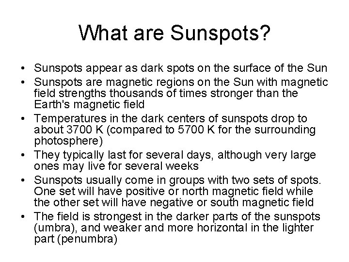 What are Sunspots? • Sunspots appear as dark spots on the surface of the