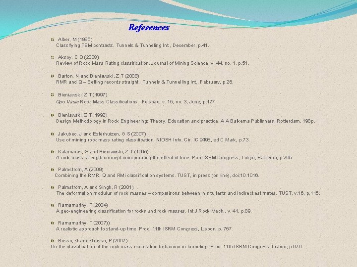 References Alber, M (1996) Classifying TBM contracts. Tunnels & Tunneling Int. , December, p.