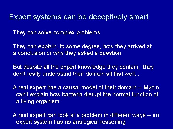 Expert systems can be deceptively smart They can solve complex problems They can explain,