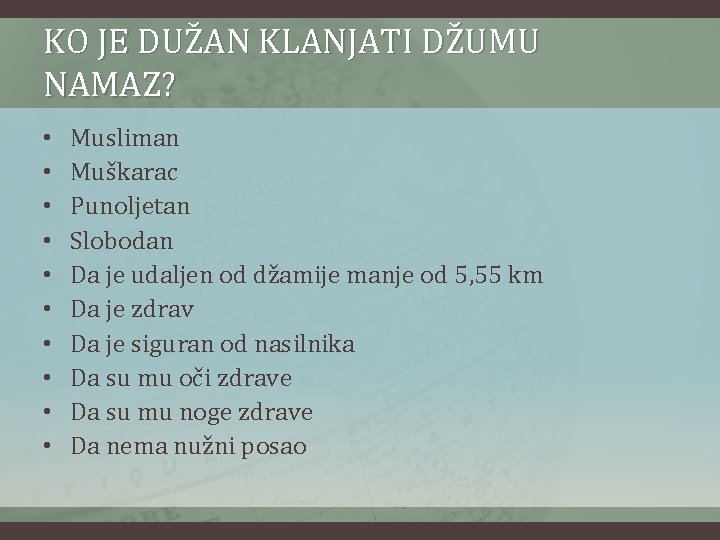 KO JE DUŽAN KLANJATI DŽUMU NAMAZ? • • • Musliman Muškarac Punoljetan Slobodan Da