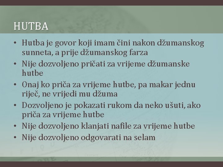 HUTBA • Hutba je govor koji imam čini nakon džumanskog sunneta, a prije džumanskog