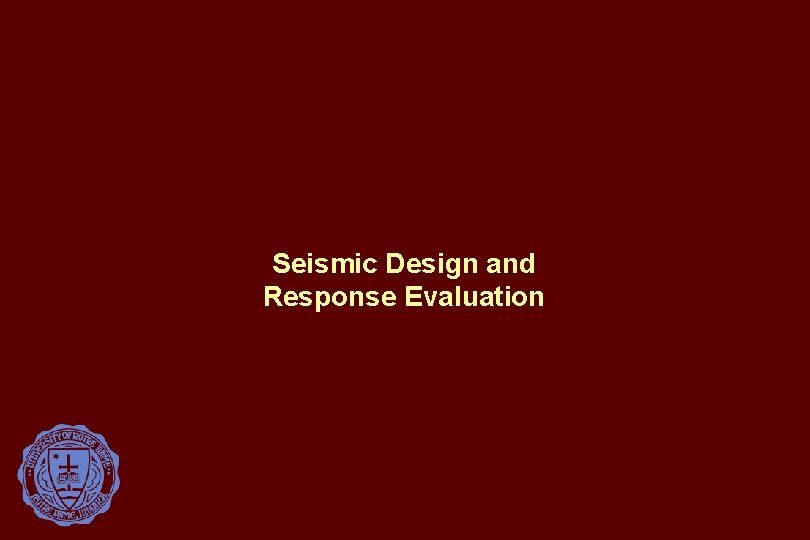 Seismic Design and Response Evaluation 