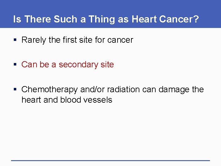 Is There Such a Thing as Heart Cancer? § Rarely the first site for