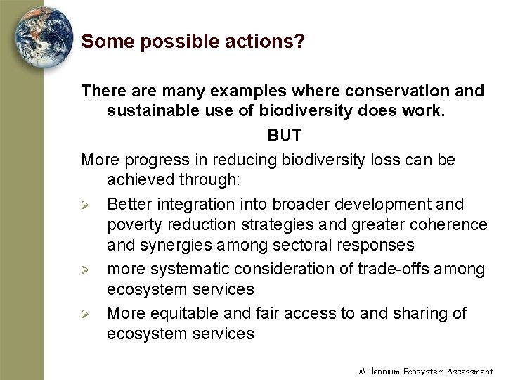 Some possible actions? There are many examples where conservation and sustainable use of biodiversity