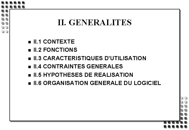 II. GENERALITES n n n II. 1 CONTEXTE II. 2 FONCTIONS II. 3 CARACTERISTIQUES