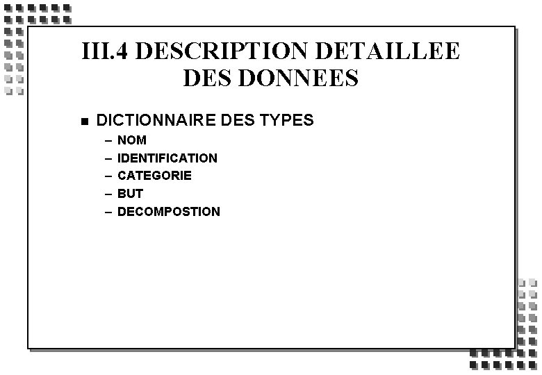 III. 4 DESCRIPTION DETAILLEE DES DONNEES n DICTIONNAIRE DES TYPES – – – NOM