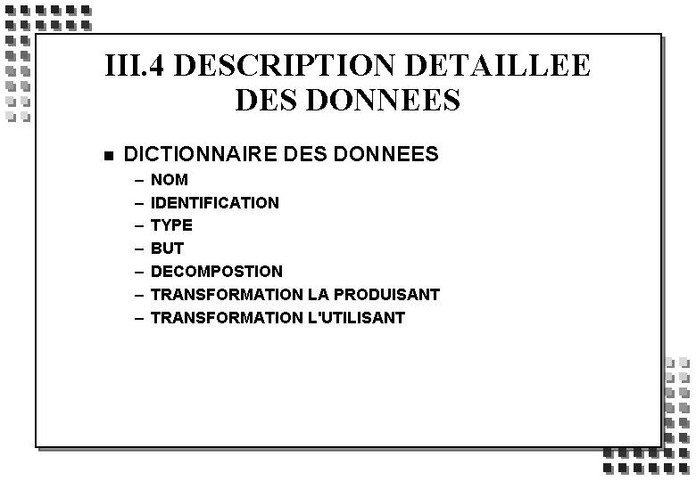 III. 4 DESCRIPTION DETAILLEE DES DONNEES n DICTIONNAIRE DES DONNEES – – – –