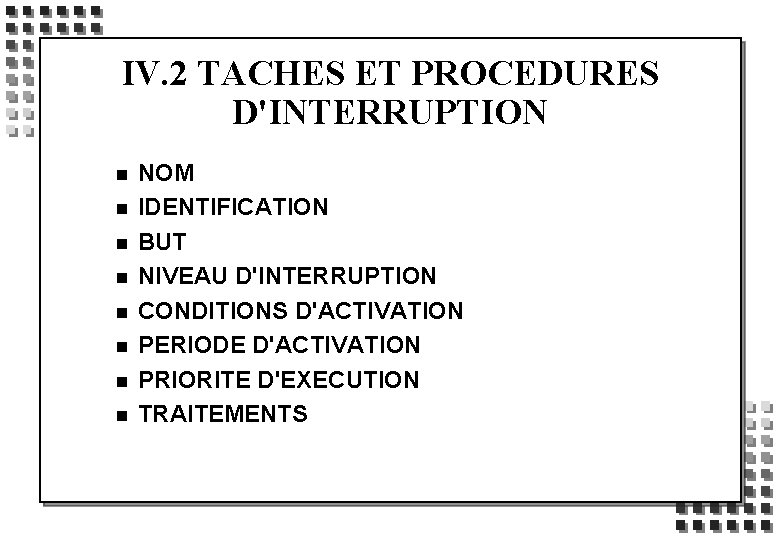 IV. 2 TACHES ET PROCEDURES D'INTERRUPTION n n n n NOM IDENTIFICATION BUT NIVEAU