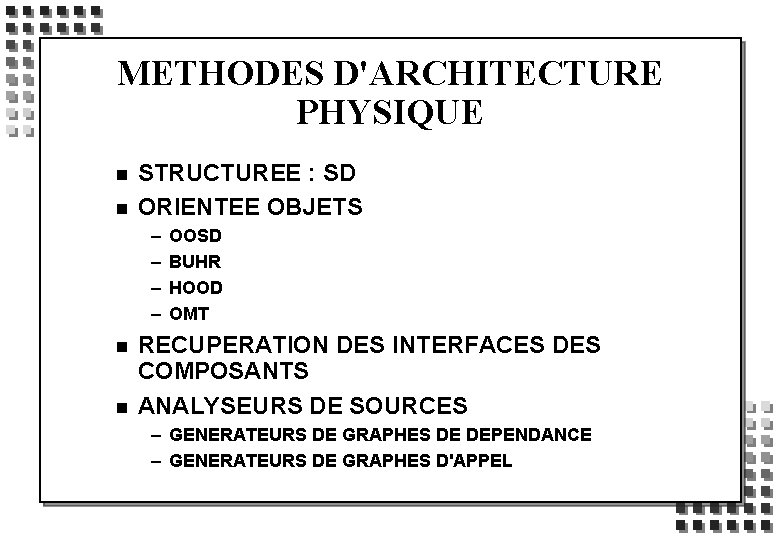 METHODES D'ARCHITECTURE PHYSIQUE n n STRUCTUREE : SD ORIENTEE OBJETS – – n n