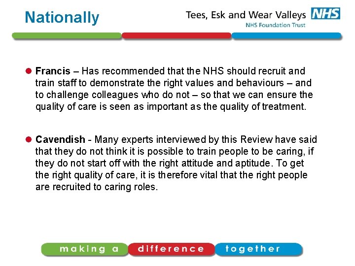 Nationally l Francis – Has recommended that the NHS should recruit and train staff