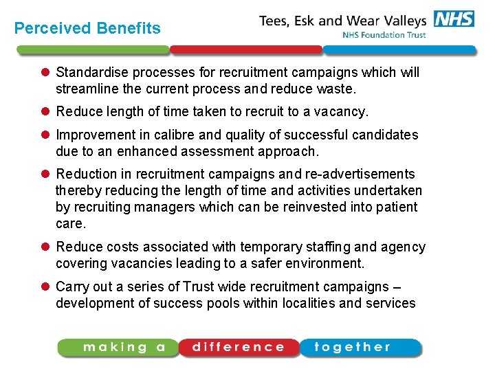 Perceived Benefits l Standardise processes for recruitment campaigns which will streamline the current process