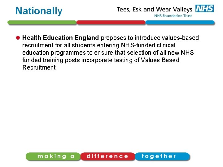 Nationally l Health Education England proposes to introduce values-based recruitment for all students entering