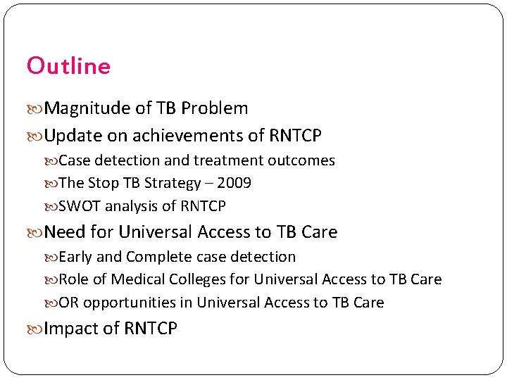Outline Magnitude of TB Problem Update on achievements of RNTCP Case detection and treatment