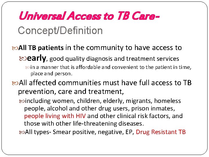 Universal Access to TB Care. Concept/Definition All TB patients in the community to have
