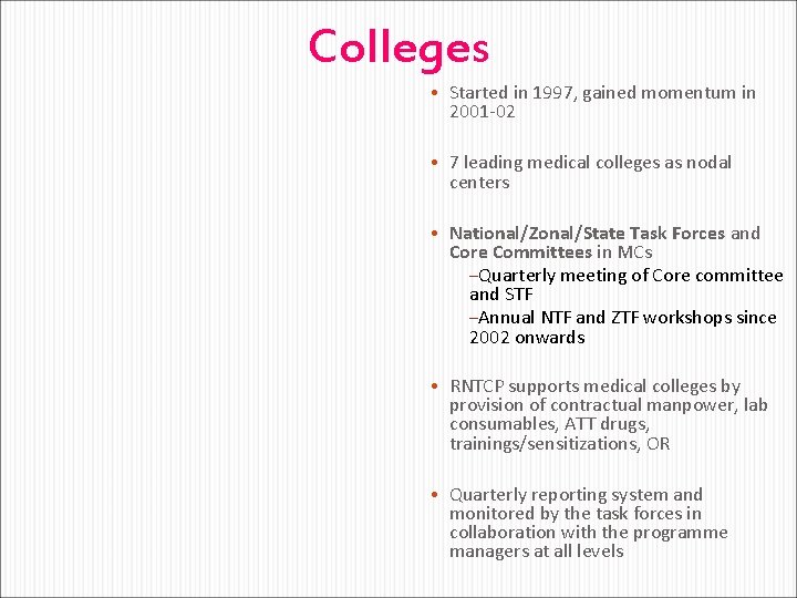 Colleges • Started in 1997, gained momentum in 2001 -02 • 7 leading medical