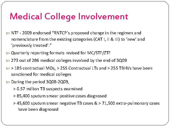Medical College Involvement NTF - 2009 endorsed “RNTCP’s proposed change in the regimen and