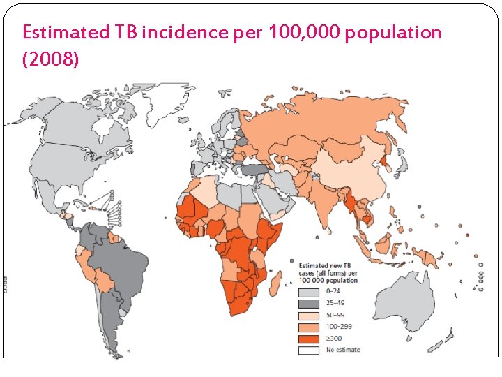 Estimated TB incidence per 100, 000 population (2008) The boundaries and names shown and