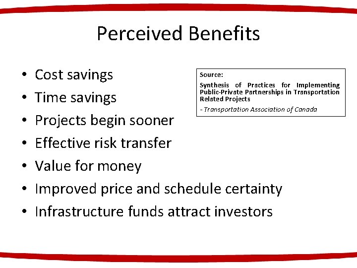 Perceived Benefits • • Source: Cost savings Synthesis of Practices for Implementing Public-Private Partnerships