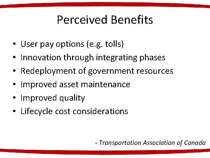 Perceived Benefits • • • User pay options (e. g. tolls) Innovation through integrating